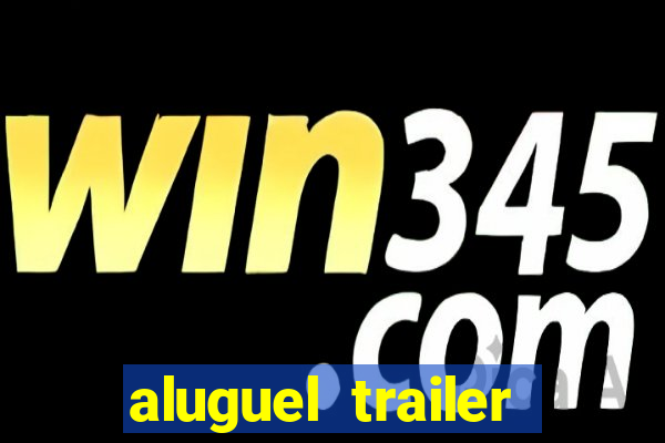 aluguel trailer porto alegre